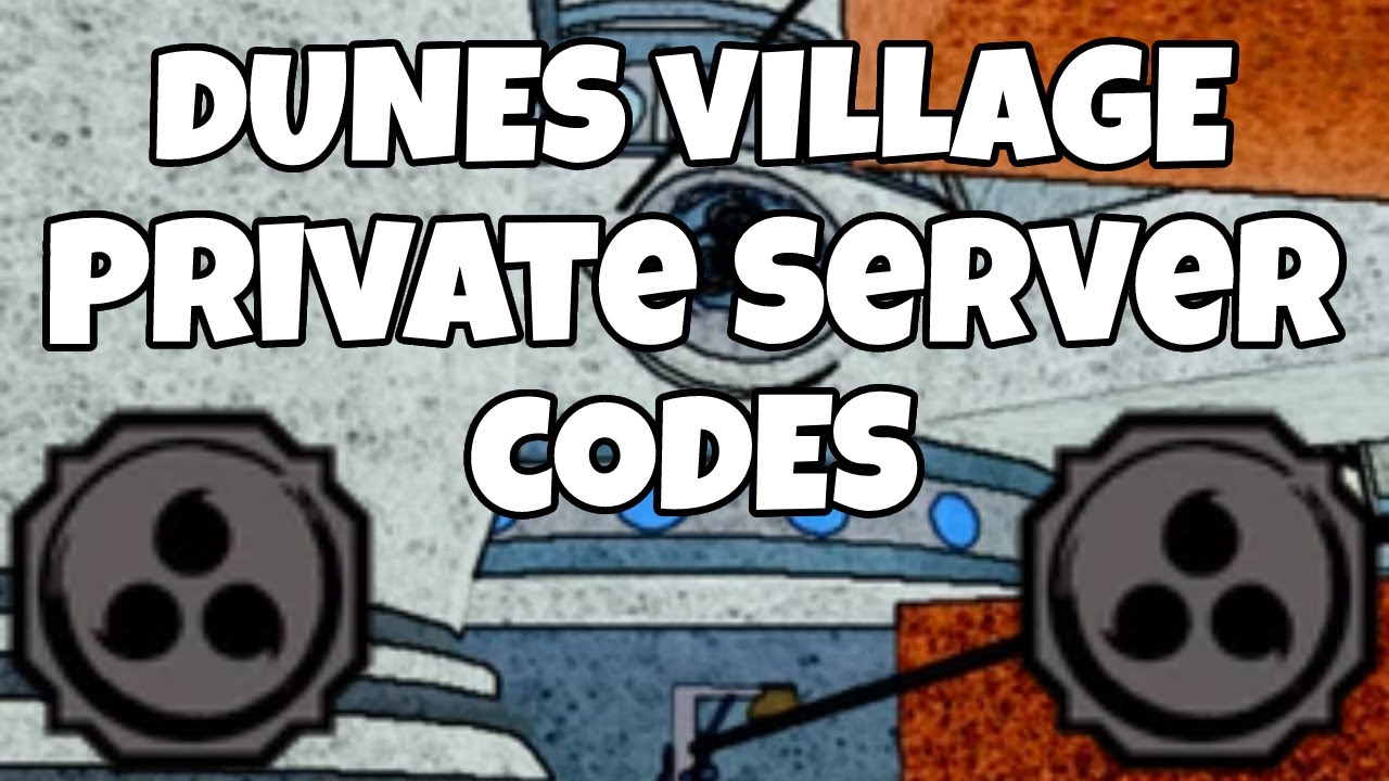 Dunes Village Private Server Codes For Shindo Life